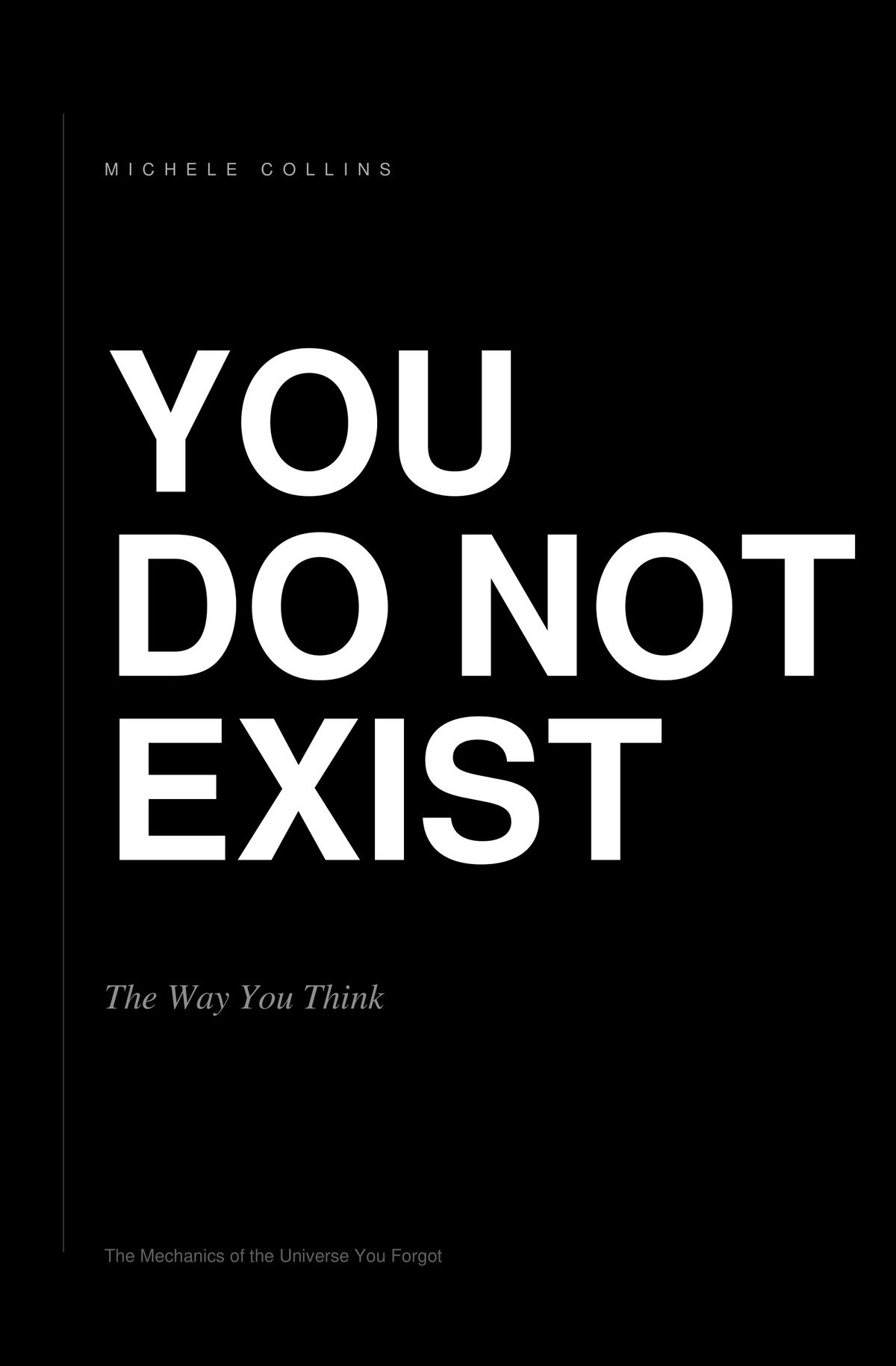 Cover of the book You Do Not Exist — The Way You Think, by Michele Collins