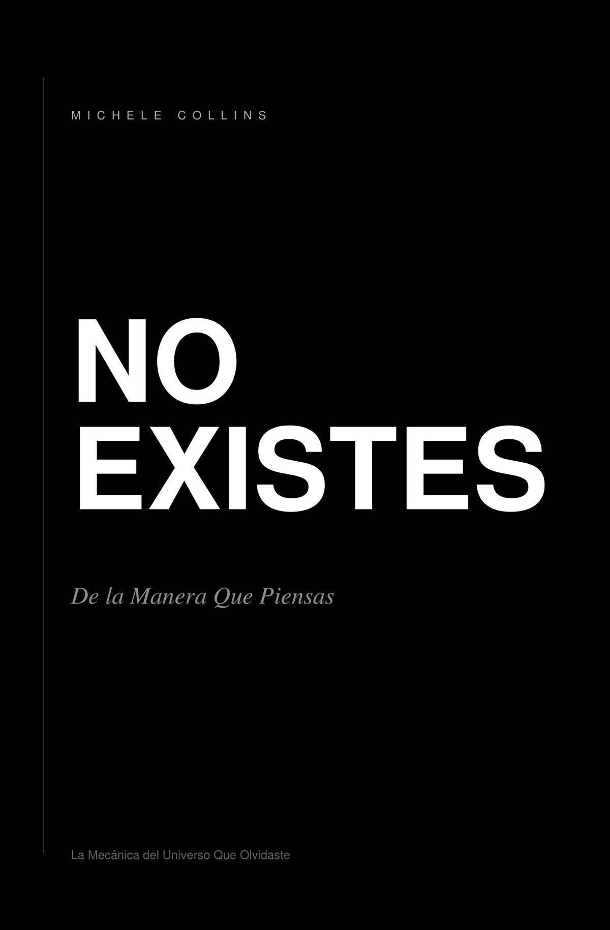 Portada del libro No Existes — Del Modo en que Piensas, de Michele Collins